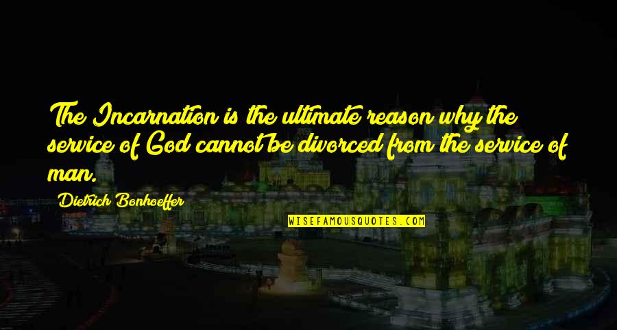 Like A Fine Wine Quotes By Dietrich Bonhoeffer: The Incarnation is the ultimate reason why the