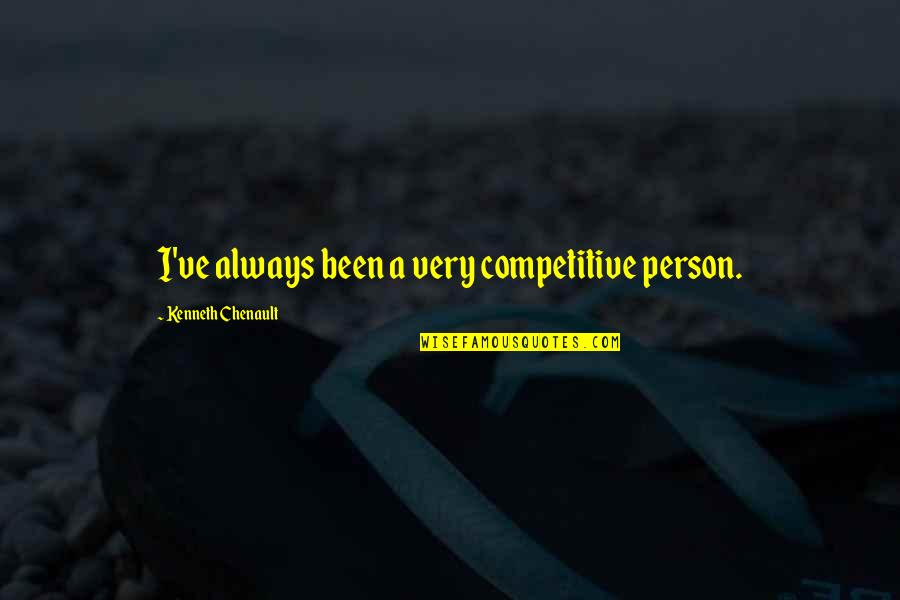 Like A Fine Wine Quotes By Kenneth Chenault: I've always been a very competitive person.