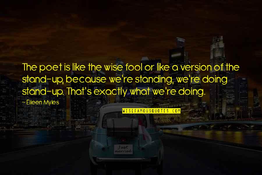 Like A Fool Quotes By Eileen Myles: The poet is like the wise fool or