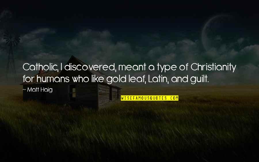 Like A Gold Quotes By Matt Haig: Catholic, I discovered, meant a type of Christianity