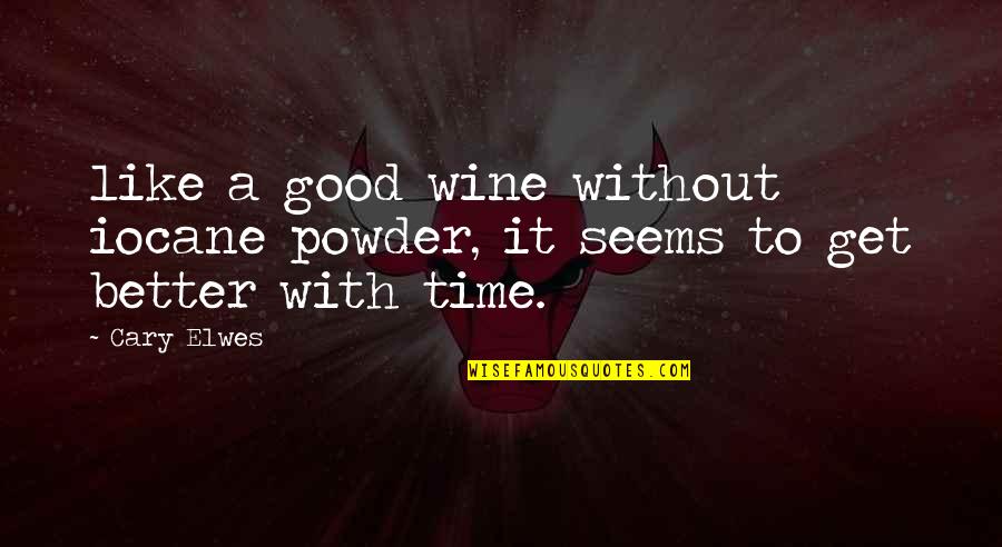 Like A Good Wine Quotes By Cary Elwes: like a good wine without iocane powder, it
