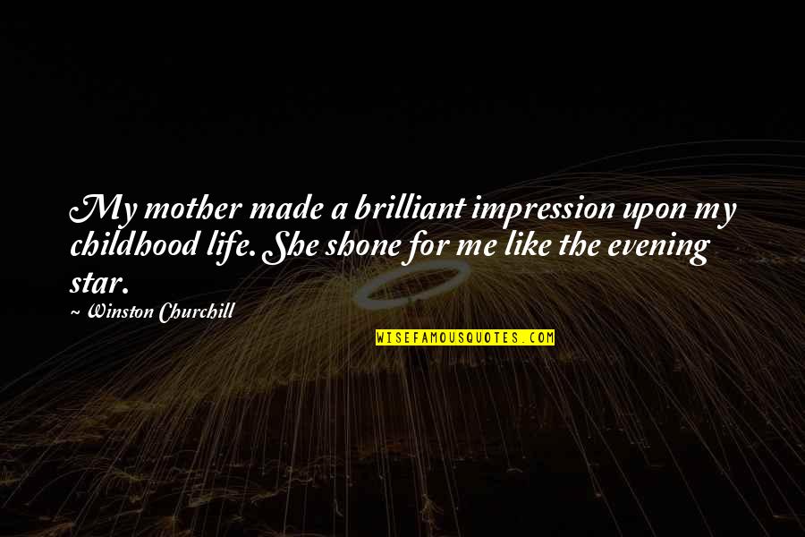 Like A Mom Quotes By Winston Churchill: My mother made a brilliant impression upon my