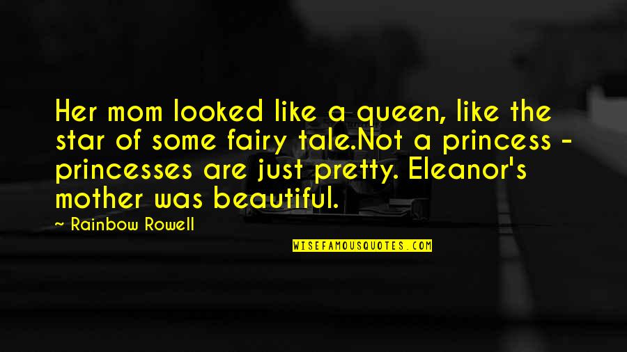 Like A Mother Quotes By Rainbow Rowell: Her mom looked like a queen, like the Like A Mother Quotes By Rainbow Rowell: Her mom looked like a queen, like the