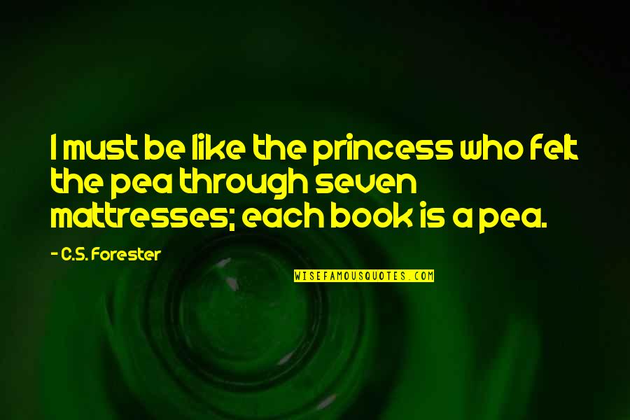 Like A Princess Quotes By C.S. Forester: I must be like the princess who felt