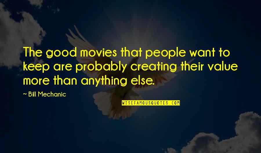 Like A Swan Quotes By Bill Mechanic: The good movies that people want to keep