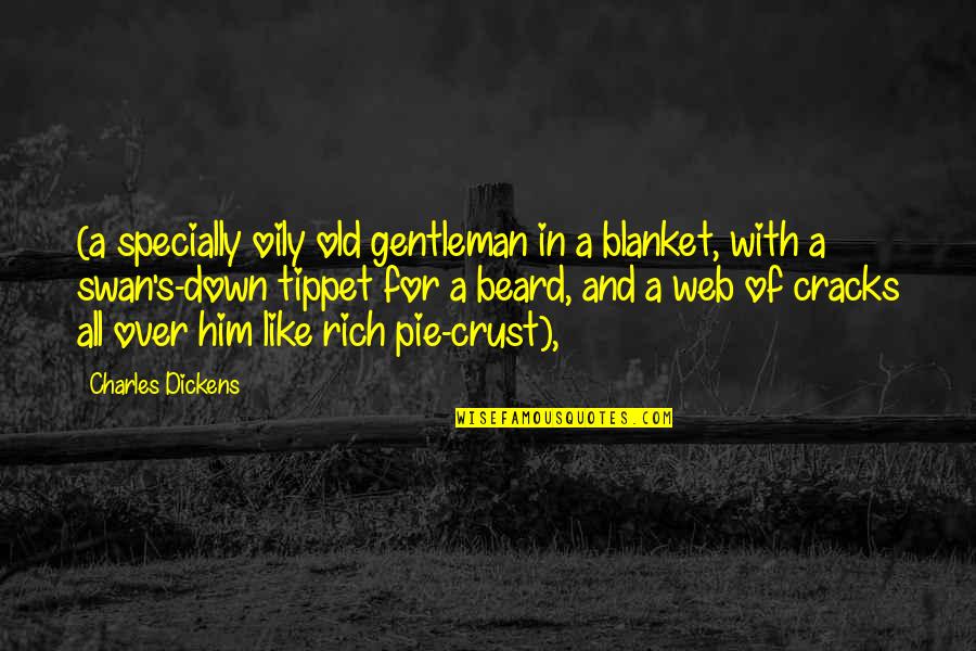 Like A Swan Quotes By Charles Dickens: (a specially oily old gentleman in a blanket,