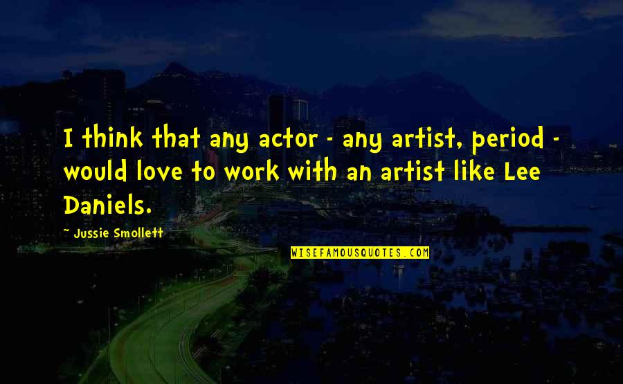 Like An Actor Quotes By Jussie Smollett: I think that any actor - any artist,
