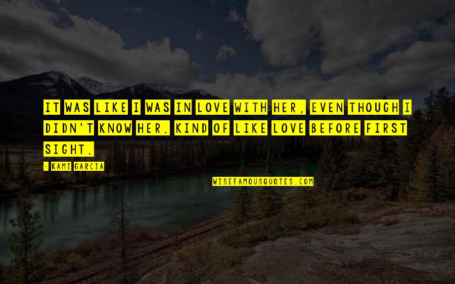 Like At First Sight Quotes By Kami Garcia: It was like I was in love with