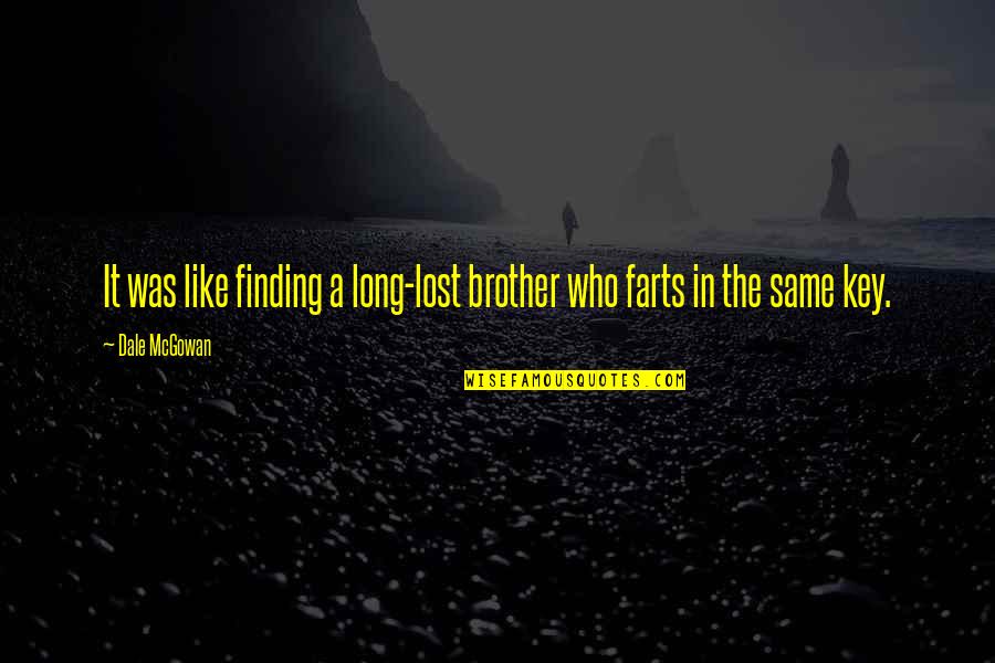 Like Brother Like Brother Quotes By Dale McGowan: It was like finding a long-lost brother who