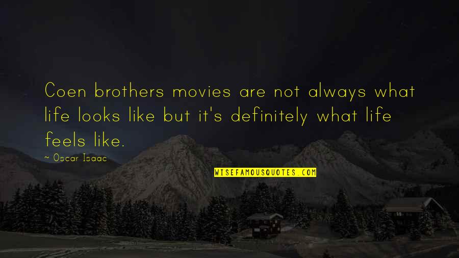 Like Brother Like Brother Quotes By Oscar Isaac: Coen brothers movies are not always what life