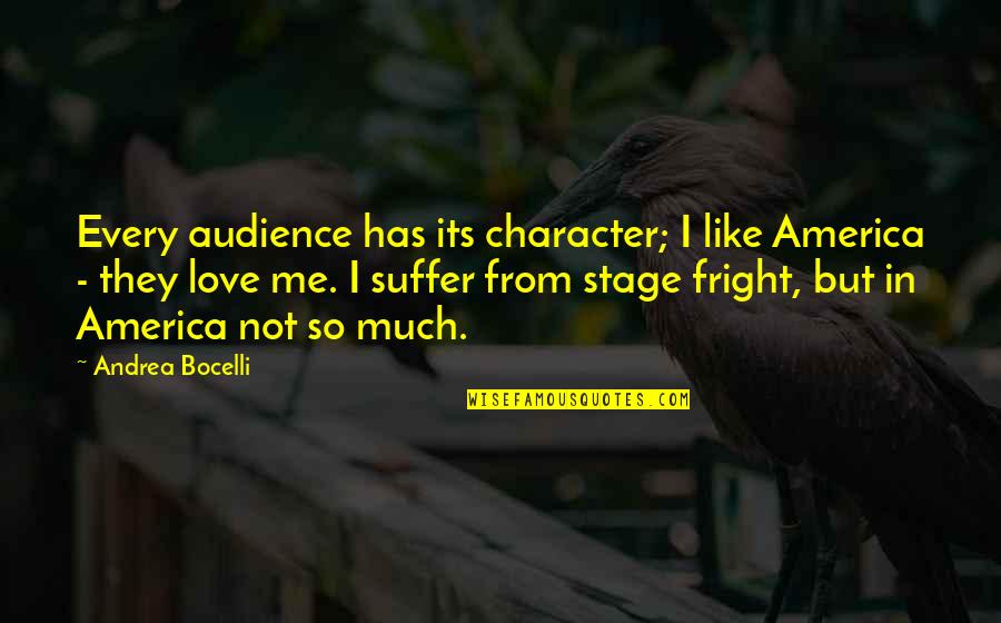 Like But Not Love Quotes By Andrea Bocelli: Every audience has its character; I like America