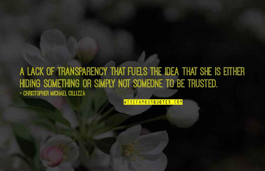 Like Butter Wouldnt Melt Quotes By Christopher Michael Cillizza: A lack of transparency that fuels the idea Like Butter Wouldnt Melt Quotes By Christopher Michael Cillizza: A lack of transparency that fuels the idea