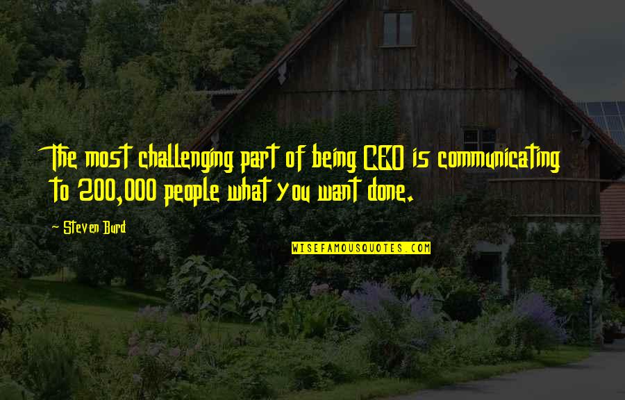 Like Butter Wouldnt Melt Quotes By Steven Burd: The most challenging part of being CEO is Like Butter Wouldnt Melt Quotes By Steven Burd: The most challenging part of being CEO is