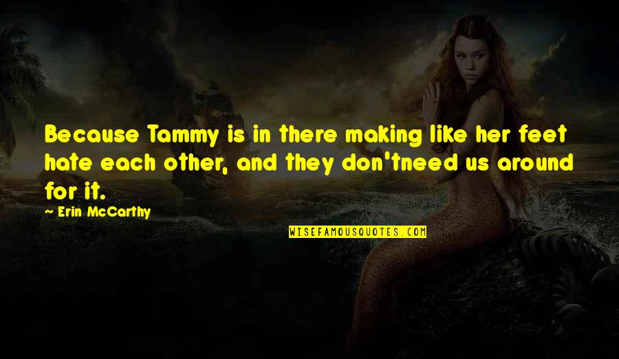 Like Each Other Quotes By Erin McCarthy: Because Tammy is in there making like her
