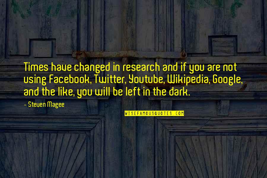 Like Facebook Quotes By Steven Magee: Times have changed in research and if you