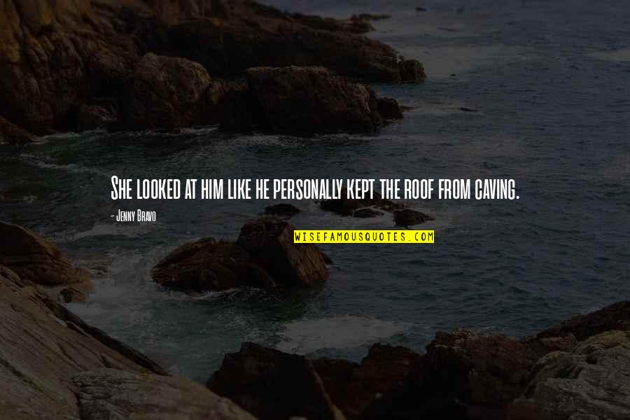 Like Him Quotes And Quotes By Jenny Bravo: She looked at him like he personally kept