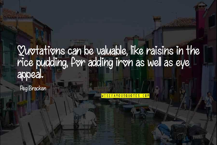 Like Iron Quotes By Peg Bracken: Quotations can be valuable, like raisins in the