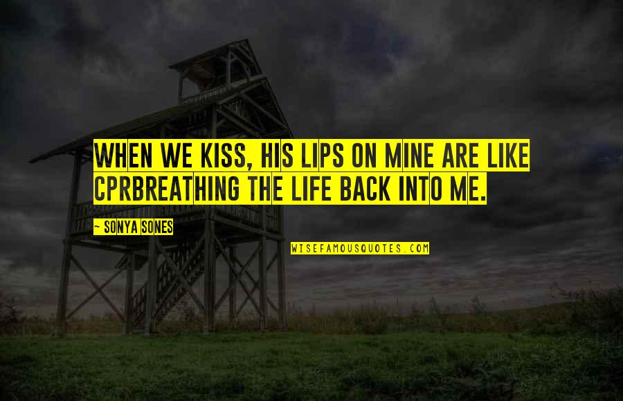 Like Me Back Quotes By Sonya Sones: When we kiss, his lips on mine are