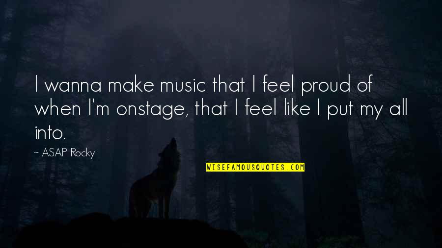 Like Music Quotes By ASAP Rocky: I wanna make music that I feel proud