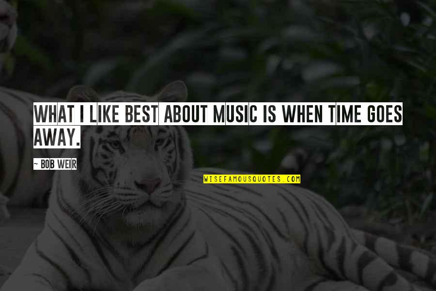 Like Music Quotes By Bob Weir: What I like best about music is when