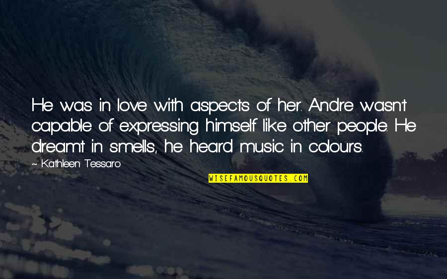 Like Music Quotes By Kathleen Tessaro: He was in love with aspects of her.