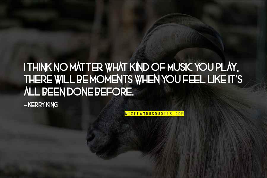 Like Music Quotes By Kerry King: I think no matter what kind of music