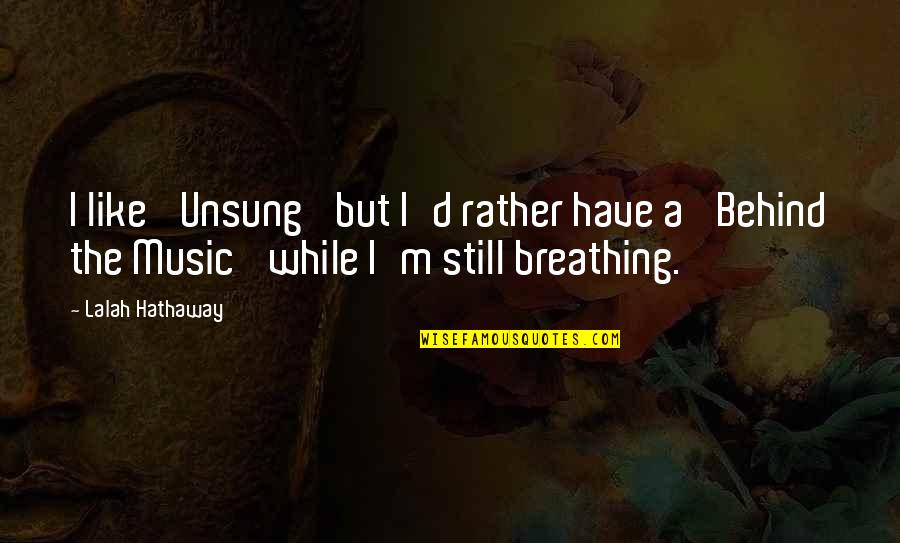 Like Music Quotes By Lalah Hathaway: I like 'Unsung' but I'd rather have a