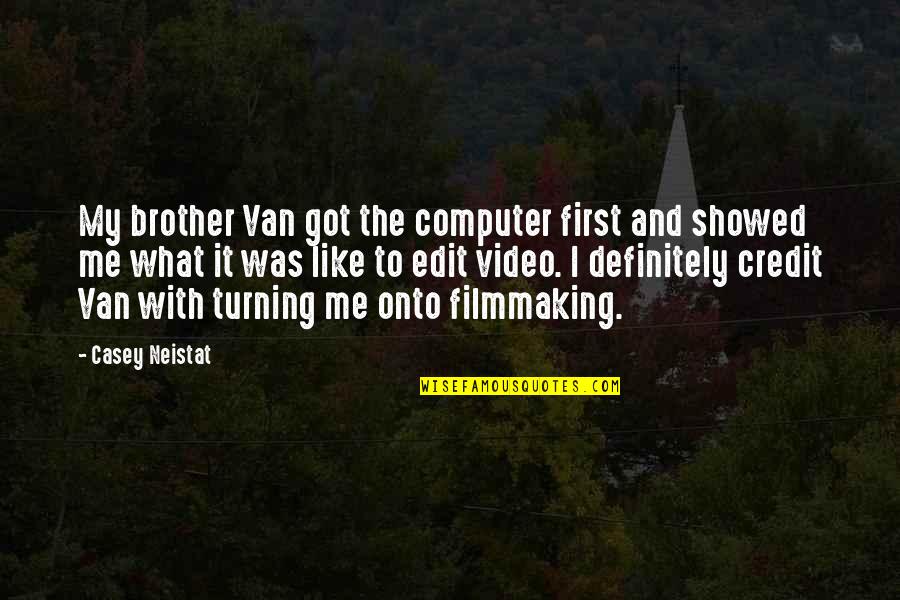 Like My Brother Quotes By Casey Neistat: My brother Van got the computer first and Like My Brother Quotes By Casey Neistat: My brother Van got the computer first and