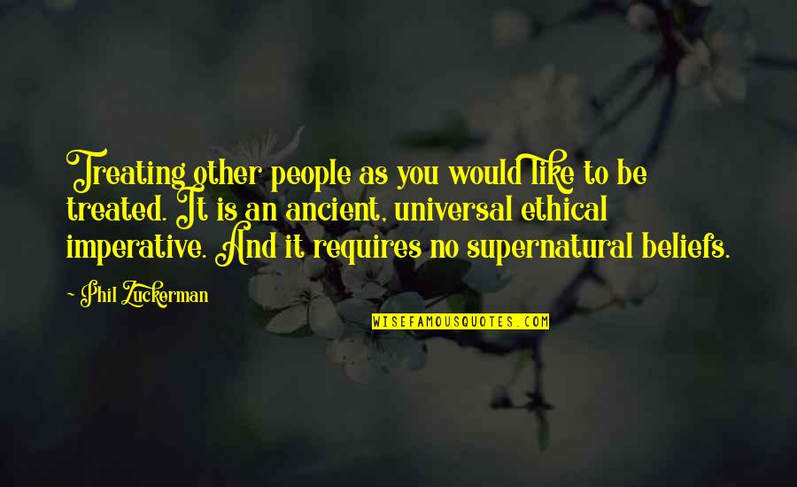 Like No Other Quotes By Phil Zuckerman: Treating other people as you would like to