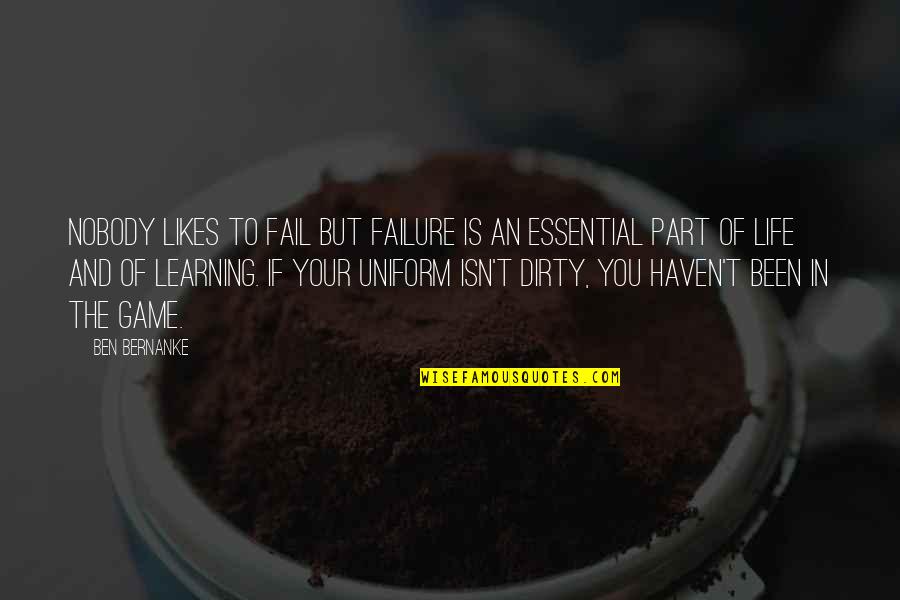 Like Old Wine Quotes By Ben Bernanke: Nobody likes to fail but failure is an