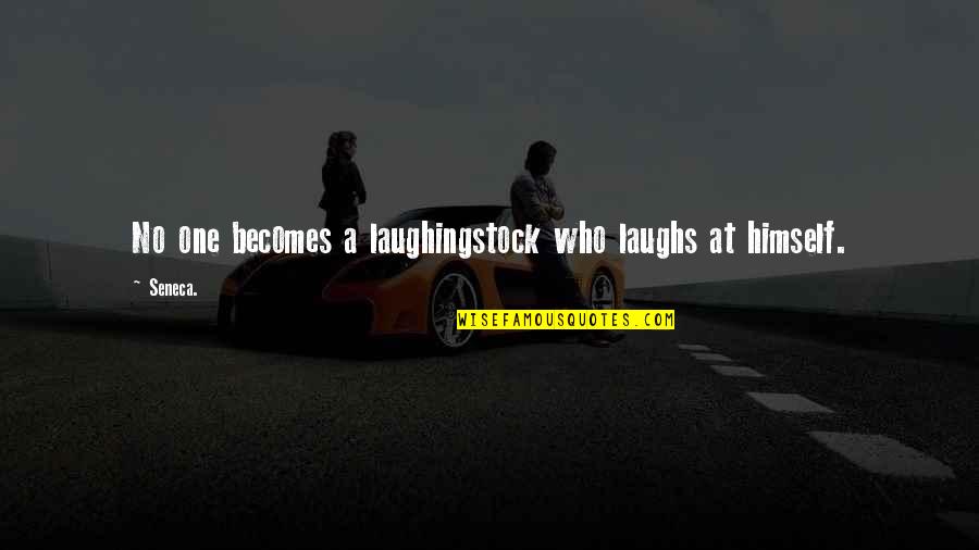 Like Old Wine Quotes By Seneca.: No one becomes a laughingstock who laughs at