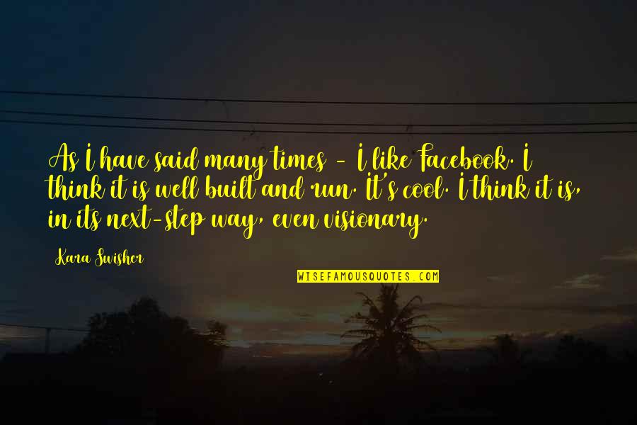 Like On Facebook Quotes By Kara Swisher: As I have said many times - I