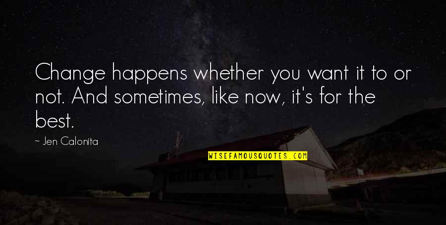 Like Or Not Quotes By Jen Calonita: Change happens whether you want it to or