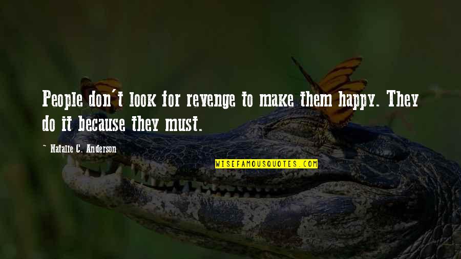 Like Riding A Horse Quotes By Natalie C. Anderson: People don't look for revenge to make them