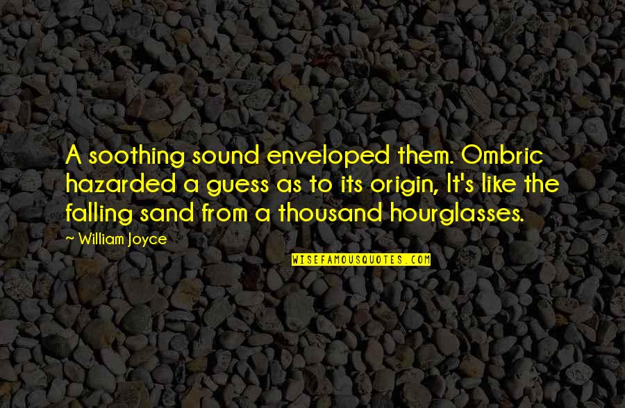 Like Sand Quotes By William Joyce: A soothing sound enveloped them. Ombric hazarded a