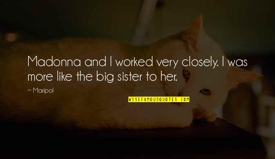 Like Sister Like Sister Quotes By Maripol: Madonna and I worked very closely. I was