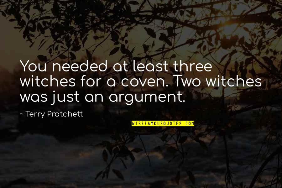 Like Talking To A Wall Quotes By Terry Pratchett: You needed at least three witches for a