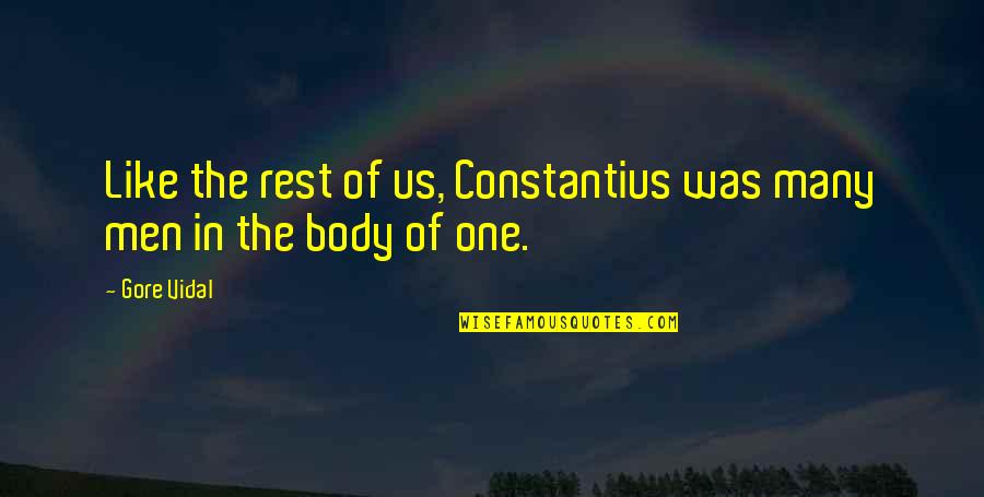 Like The Rest Quotes By Gore Vidal: Like the rest of us, Constantius was many