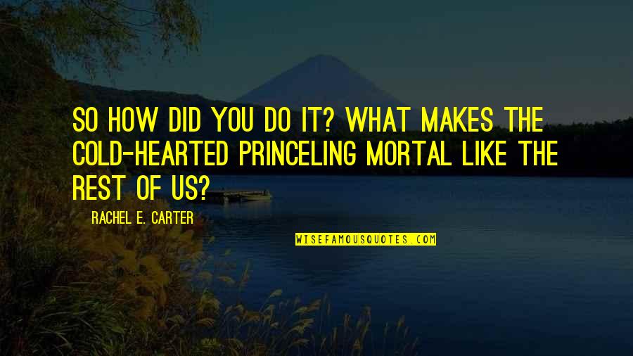 Like The Rest Quotes By Rachel E. Carter: So how did you do it? What makes