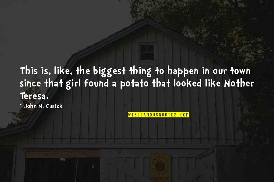 Like This Girl Quotes By John M. Cusick: This is, like, the biggest thing to happen