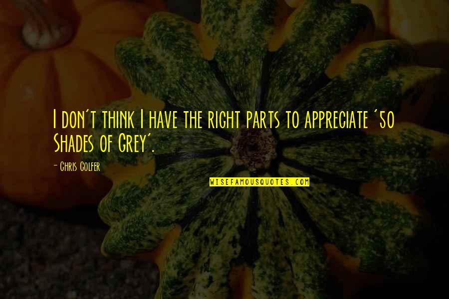 Like Toy Soldiers Quotes By Chris Colfer: I don't think I have the right parts