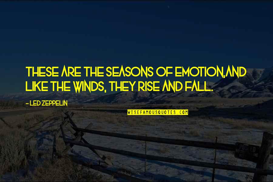 Like U Lyrics Quotes By Led Zeppelin: These are the seasons of emotion,and like the