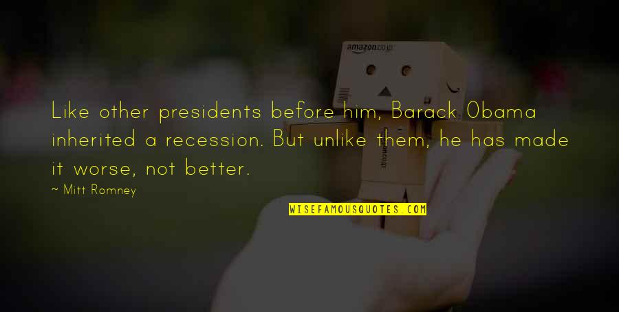 Like Unlike Quotes By Mitt Romney: Like other presidents before him, Barack Obama inherited