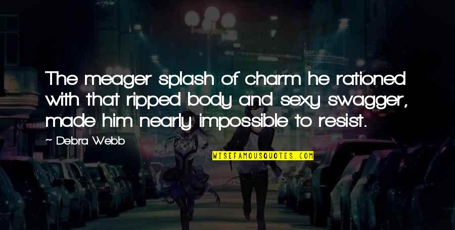 Like Water For Chocolate Tita And Pedro Quotes By Debra Webb: The meager splash of charm he rationed with Like Water For Chocolate Tita And Pedro Quotes By Debra Webb: The meager splash of charm he rationed with