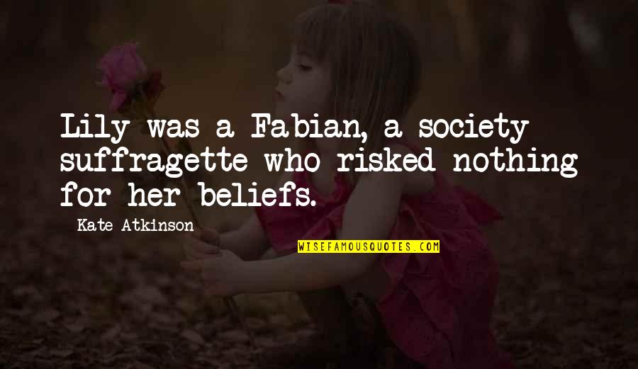 Like Water Like Chocolate Quotes By Kate Atkinson: Lily was a Fabian, a society suffragette who