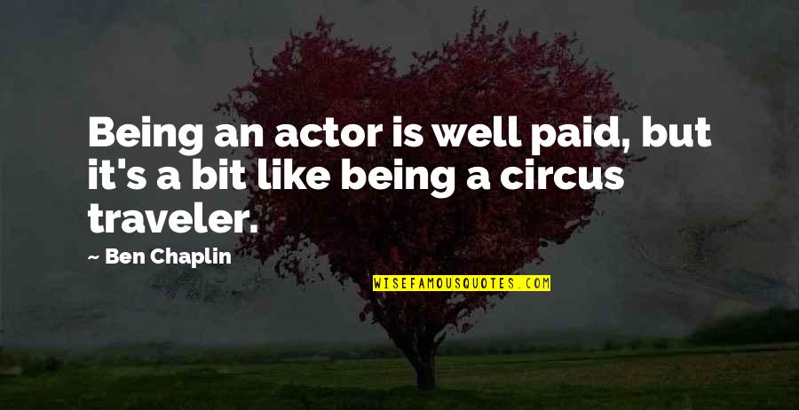 Like Well Quotes By Ben Chaplin: Being an actor is well paid, but it's