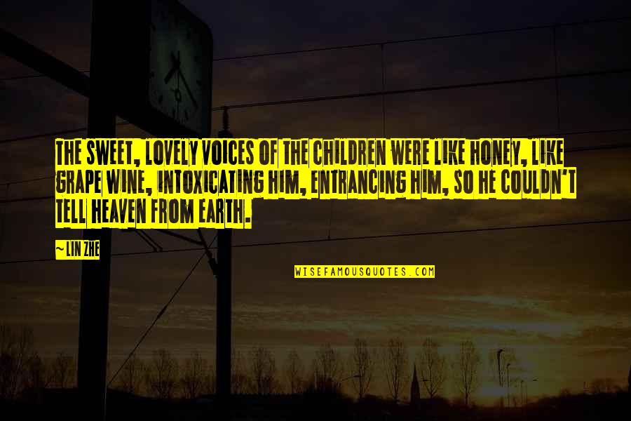 Like Wine Quotes By Lin Zhe: The sweet, lovely voices of the children were