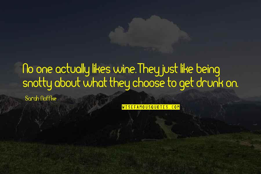 Like Wine Quotes By Sarah Noffke: No one actually likes wine. They just like