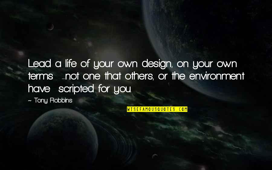 Like Wtf Quotes By Tony Robbins: Lead a life of your own design, on