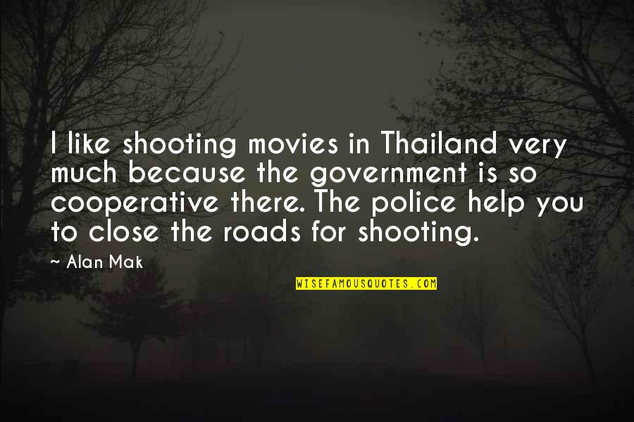 Like You Because Quotes By Alan Mak: I like shooting movies in Thailand very much